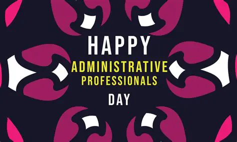 Administrative Professionals Day 2026: Celebrating the Backbone of Business