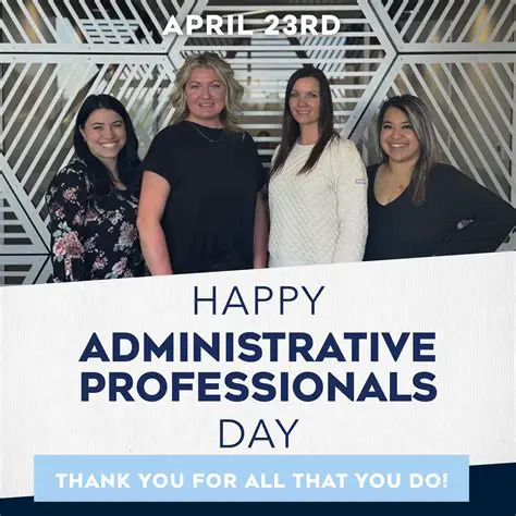 Administrative Professionals Week: Honoring the Backbone of Every Organization