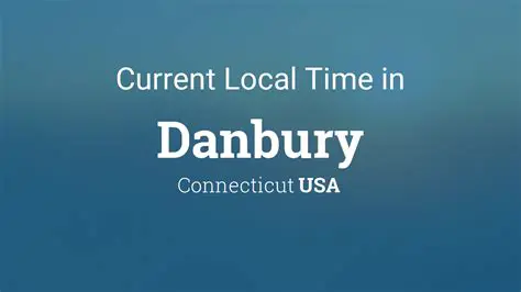 Current Time in Danbury, Connecticut: Everything You Need to Know