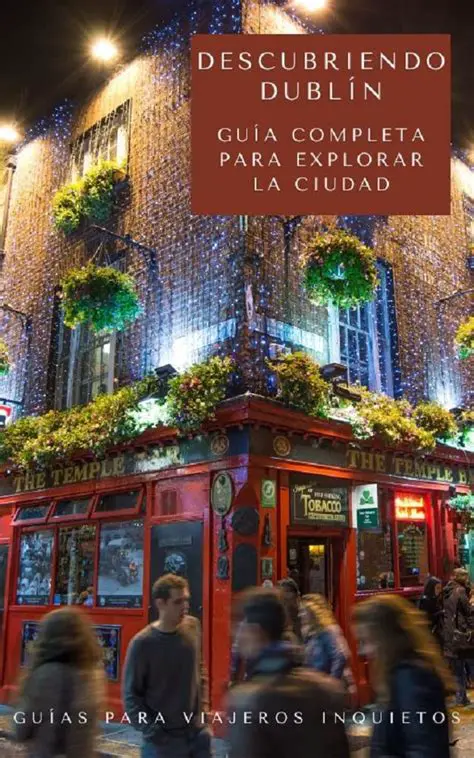 Descubriendo Dublín: Guía Completa de la Capital Irlandesa