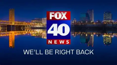 Fox 40 News Today Sacramento CA: Your Comprehensive Guide to Local News