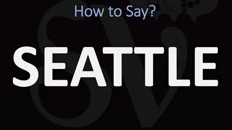 How to Pronounce Seattle in Spanish: A Comprehensive Guide
