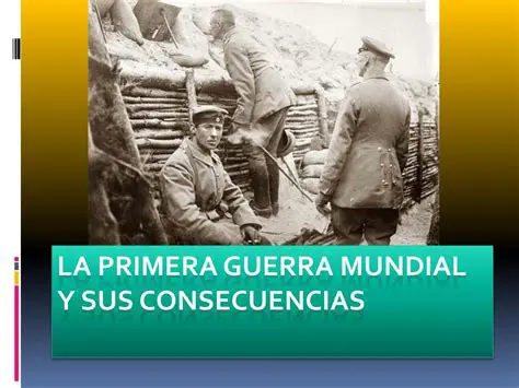 La Primera Guerra Mundial y sus consecuencias