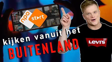 Kijk Nederlandse TV Live Streamen vanuit het Buitenland: De Complete Gids