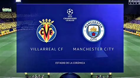 Villarreal mot Manchester City: En Djupdykning i Två Fotbollsgiganters Möten