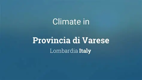 Navigating the Climate of Varese, Italy: A Comprehensive Weather Guide for Travelers and Residents